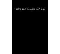 Healing is not linear, and that’s okay: Black Cover Inspirational Journal, 120 Pages