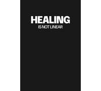 Healing Is Not Linear: Blank Lined Notebook Motivational Inspirational Journal