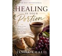 Healing Is Your Portion: Discovering Your Covenant Right to Healing And Discerning The Body Of Christ (Healing is Your Portion Study Guide)