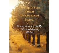 Healing Is Your Portion Workbook and Journal: Moving from Your to My; A Personal Journey Within