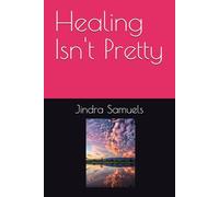 Healing Isn't Pretty