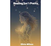 Healing Isn't Pretty:: “How to Reconnect With Yourself After Pain, Loss, and Overthinking”