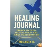 Healing journal: 100 Guided Question for Trauma Recovery, Self-Discovery and Inner Transformation (Through my demons)