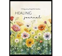 Healing Journal: 31 day journey through life's transitions