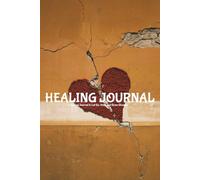 Healing Journal: A 90-Day Guide for Emotional Recovery, Reflection, and Personal Growth