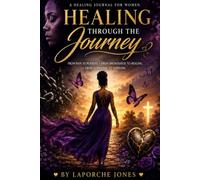 Healing Journal For Women: Healing Through The Journey