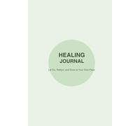 Healing Journal: Let Go, Reflect, and Grow at Your Own Pace