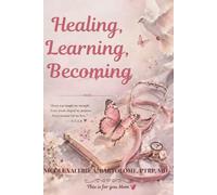 Healing, Learning, Becoming: A Daughter's Journey, One Note at a Time
