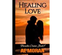 Healing Love: A Steamy Alpha Male Cruise Ship Contemporary Romance Novel (Paradise Cruises Series)