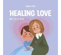 Healing love: Bible Story for Kids About Faith, Health, and God’s Tender Care