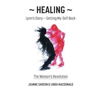 Healing: Lynn's Story - Getting My-Self Back The Woman's Revolution