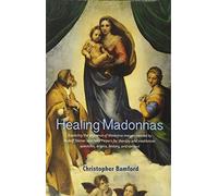 Healing Madonnas: With the sequence of Madonna images for healing and meditation by Rudolf Steiner and Felix Peipers