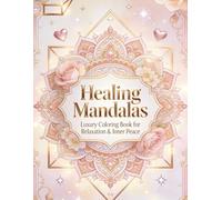 Healing Mandalas: Luxury Coloring Book for Relaxation & Inner Peace
