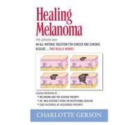 Healing Melanoma - The Gerson Way