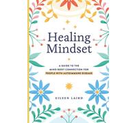 Healing Mindset: A Guide to the Mind-Body Connection for People with Autoimmune Disease