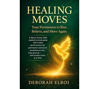 HEALING MOVES: Your Permission to Rise, Believe, and Move Again (SAVING LIVES SERIES)