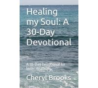 Healing my Soul: A 30-Day Devotional: A 30-Day Devotional for Inner Healing