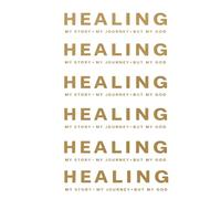 HEALING: My Story • My Journey • But My God: Spiritual Renewal Edition