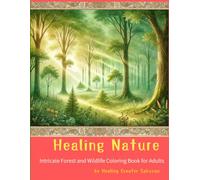 Healing Nature: Intricate Forest and Wildlife Coloring Book for Adults: A Calming Coloring Journey through Trees, Light, and Sacred Forests (Healing Creator Sakuyan Coloring Series)