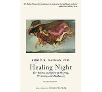 Healing Night: The Science and Spirit of Sleeping, Dreaming, and Awakening