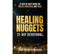 Healing Nuggets: 31 Days of God’s Word for Health, Wholeness, and Peace