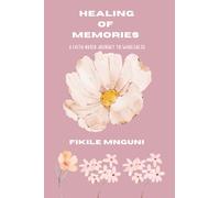 Healing of Memories: A Faith-Based Journey to Wholeness