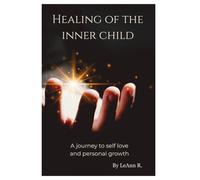 Healing of the inner child: A journey to self love and personal growth