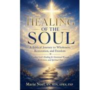 HEALING OF THE SOUL- A Biblical Journey to Wholeness, Restoration, and Freedom