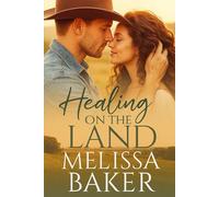 Healing on the Land: A Novel of Faith, Love, and Redemption
