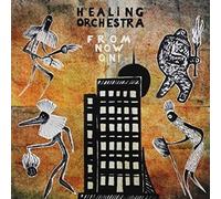Healing Orchestra - From Now on!