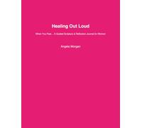 Healing Out Loud: A 30-Day Prayer & Reflection Journal for Women