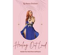 Healing Out Loud: Reclaim Your Voice Power and Purpose