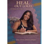 Healing Out Loud: The Guided Self Healing journal: A 12-Month Journey of Faith, Healing and Reflection