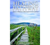 Healing Pathway: Journey to Wholeness: Embracing restoration and peace