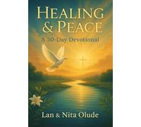 Healing & Peace: A 30-Day Journey with God: Devotions to Restore Your Heart, Renew Your Mind, and Calm Your Soul (Online Discipleship Program)