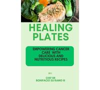 HEALING PLATES: Empowering Cancer Care Recipe Collection