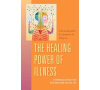 Healing Power of Illness: Understanding What Your Symptoms are Telling You