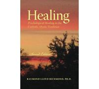 Healing: Psychological Healing in the Catholic Mystic Tradition