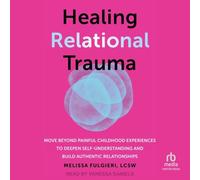 Healing Relational Trauma: Powerful Skills to Identify Triggers, Cultivate Self-Trust, and Deepen Connection with Your Partner