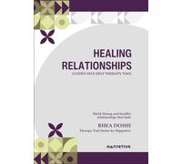 Healing Relationships - Guided Self-help Therapy Tool: A Structured Workbook for Understanding Relationship Pain, Building Boundaries, and Healing with Clarity