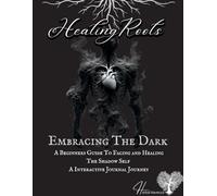 Healing Roots: Embracing The Dark. A Journey of Facing and Healing Your Shadow Self: A Beginners Guide To Facing and Healing The Shadow Self. A Interactive Journal Journey