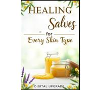 Healing Salves for Every Skin Type: Natural Solutions for Soothing Relief