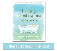 Healing Sexual Trauma Workbook: Somatic Skills to Help You Feel Safe in Your Body, Create Boundaries, and Live with Resilience