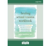 Healing Sexual Trauma Workbook: Somatic Skills to Help You Feel Safe in Your Body, Create Boundaries, and Live with Resilience