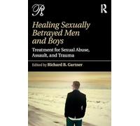 Healing Sexually Betrayed Men and Boys: Treatment for Sexual Abuse, Assault, and Trauma (Psychoanalysis in a New Key Book Series)