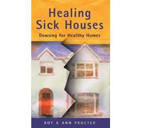 Healing Sick Houses: Dowsing for Healthy Homes