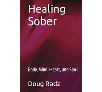 Healing Sober: Body, Mind, Heart, and Soul
