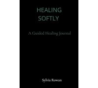 Healing Softly: A Guided Healing Journal