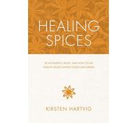 Healing Spices: 50 Wonderful Spices, and How to Use Them in Healthgiving Foods and Drinks