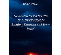 HEALING STRATEGIES FOR DEPRESSION: Building Resilience and Inner Peace”